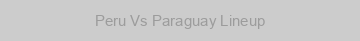 Peru Vs Paraguay Lineup